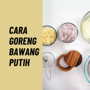 Cara Goreng Bawang Putih