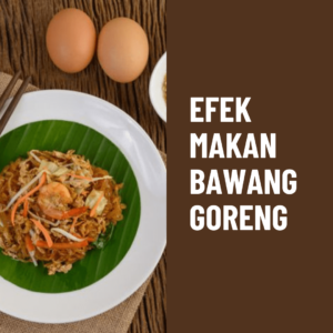 Efek Makan Bawang Goreng