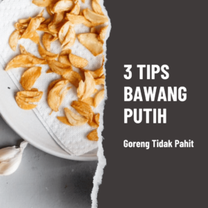 Bawang Putih Goreng Tidak Pahit