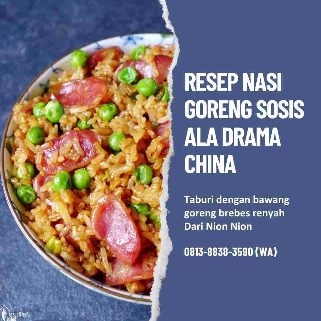 Resep Nasi Goreng Sosis Ala Drama China? Ini Rahasianya - Nion