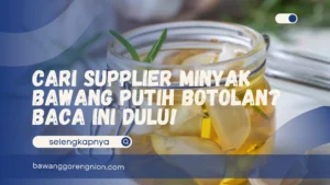Supplier Minyak Bawang Putih Botolan