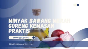 Minyak Bawang Merah Goreng Kemasan Praktis