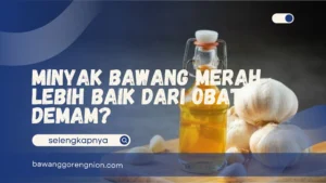 Minyak Bawang Merah Lebih Baik dari Obat Demam?