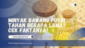 Minyak Bawang Putih Tahan Berapa Lama