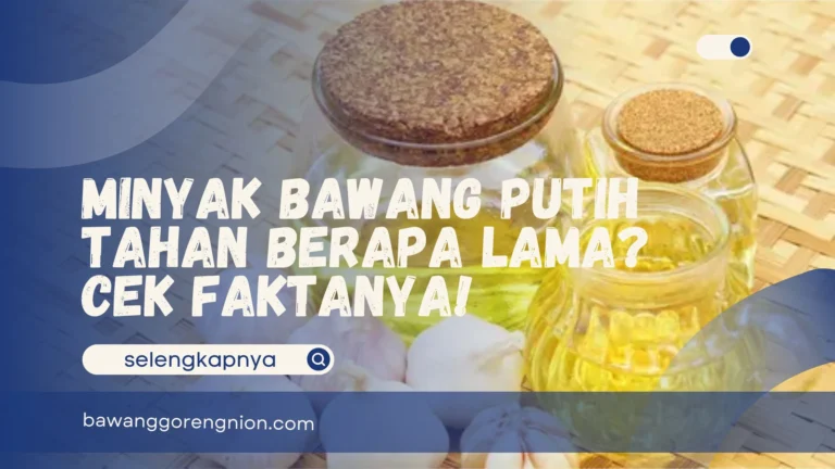 Minyak Bawang Putih Tahan Berapa Lama