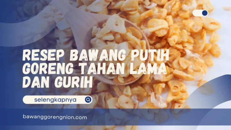 Resep Bawang Putih Goreng Tahan Lama dan Gurih