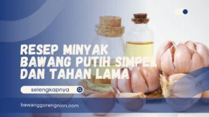 Resep Minyak Bawang Putih Simpel dan Tahan Lama