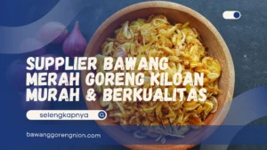 Supplier Bawang Merah Goreng Kiloan