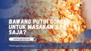 Bawang Putih Goreng untuk Masakan Apa Saja?