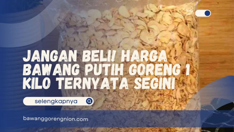 Harga Bawang Putih Goreng 1 Kilo