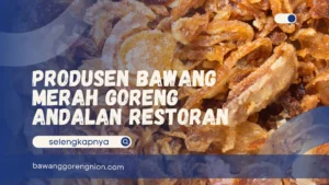 Produsen Bawang Merah Goreng Andalan Restoran