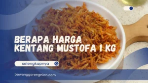 Berapa Harga Kentang Mustofa 1 kg