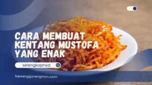 Cara Membuat Kentang Mustofa yang Enak