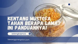 Kentang Mustofa Tahan Berapa Lama?