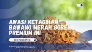 Bawang Merah Goreng Premium