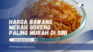 Harga Bawang Merah Goreng