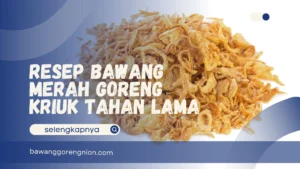 Resep Bawang Merah Goreng Kriuk