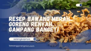 Resep Bawang Merah Goreng Renyah