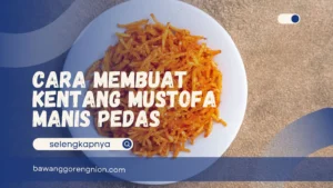 Cara Membuat Kentang Mustofa Manis Pedas