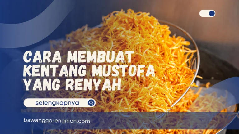 Cara Membuat Kentang Mustofa yang Renyah