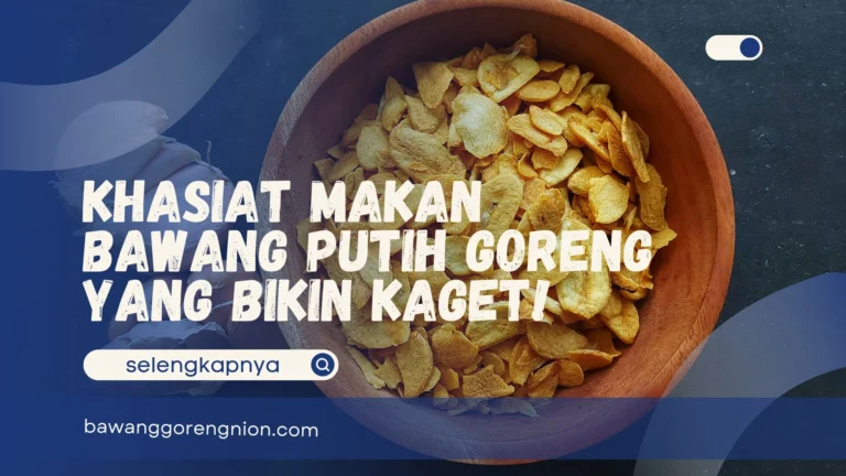 Khasiat Makan Bawang Putih Goreng