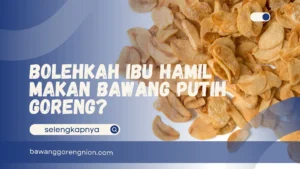 Bolehkah Ibu Hamil Makan Bawang Putih Goreng