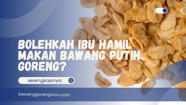 Bolehkah Ibu Hamil Makan Bawang Putih Goreng