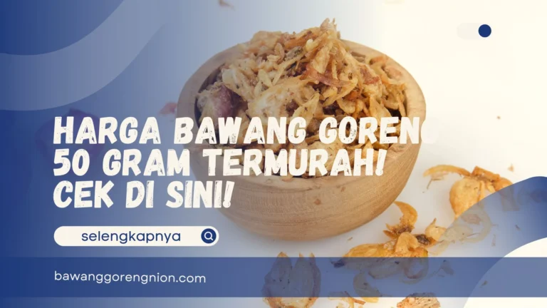 Harga Bawang Goreng 50 Gram
