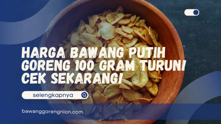 Harga Bawang Putih Goreng 100 Gram