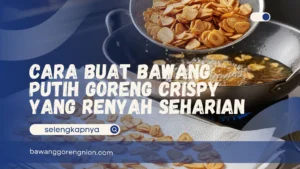 Cara Buat Bawang Putih Goreng Crispy
