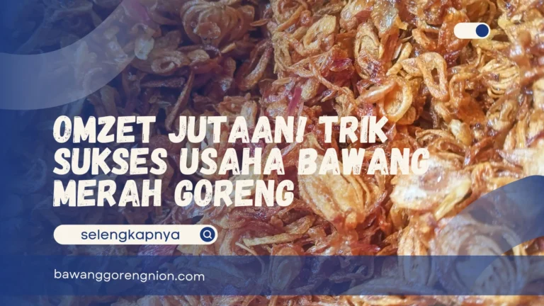 Usaha Bawang Merah Goreng