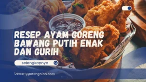 Resep Ayam Goreng Bawang Putih Enak dan Gurih