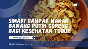 Dampak Makan Bawang Putih Goreng