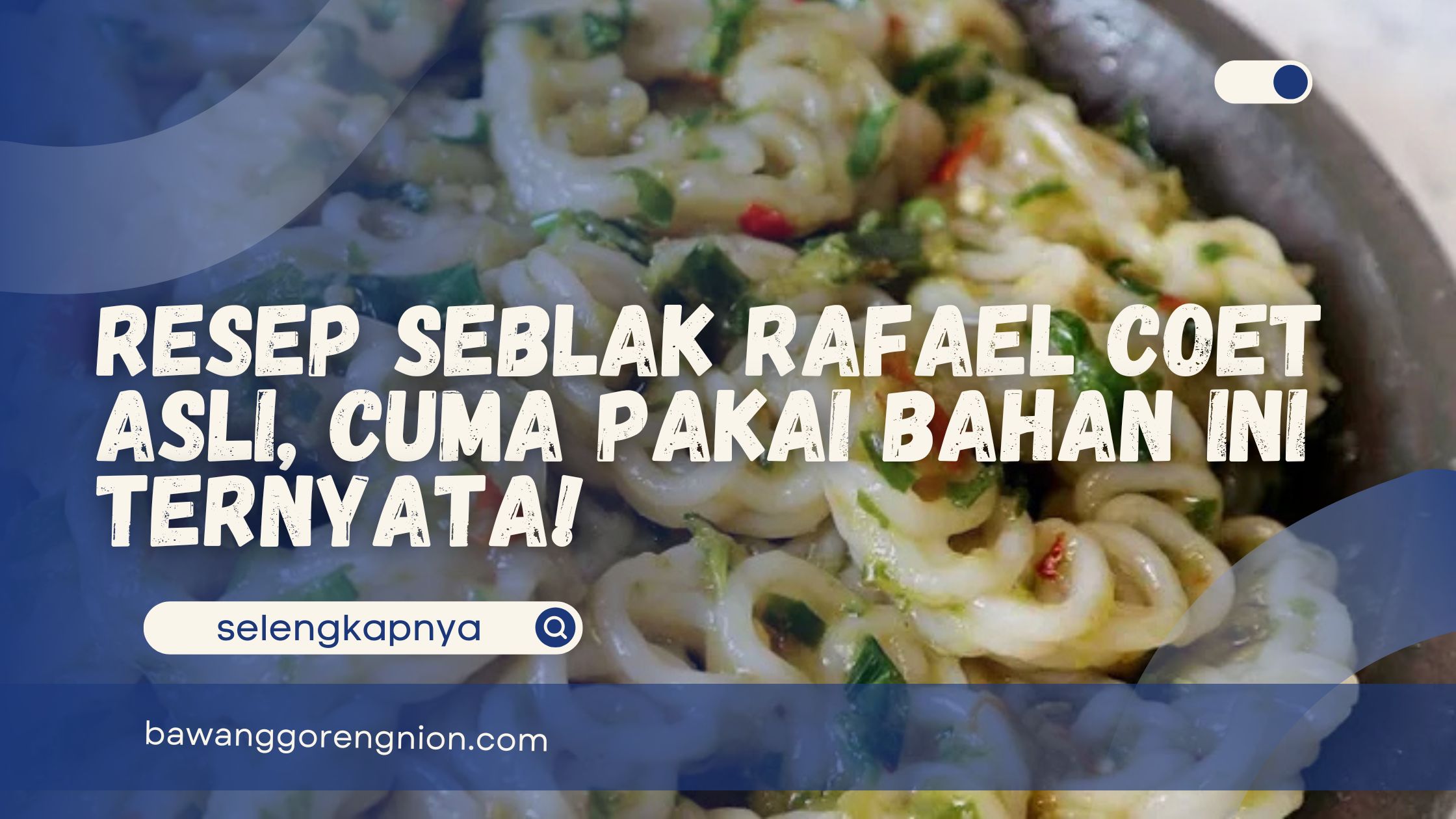 Resep Seblak Rafael Coet Asli, Cuma Pakai Bahan Ini Ternyata! - Bawang ...
